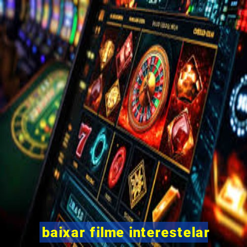 baixar filme interestelar